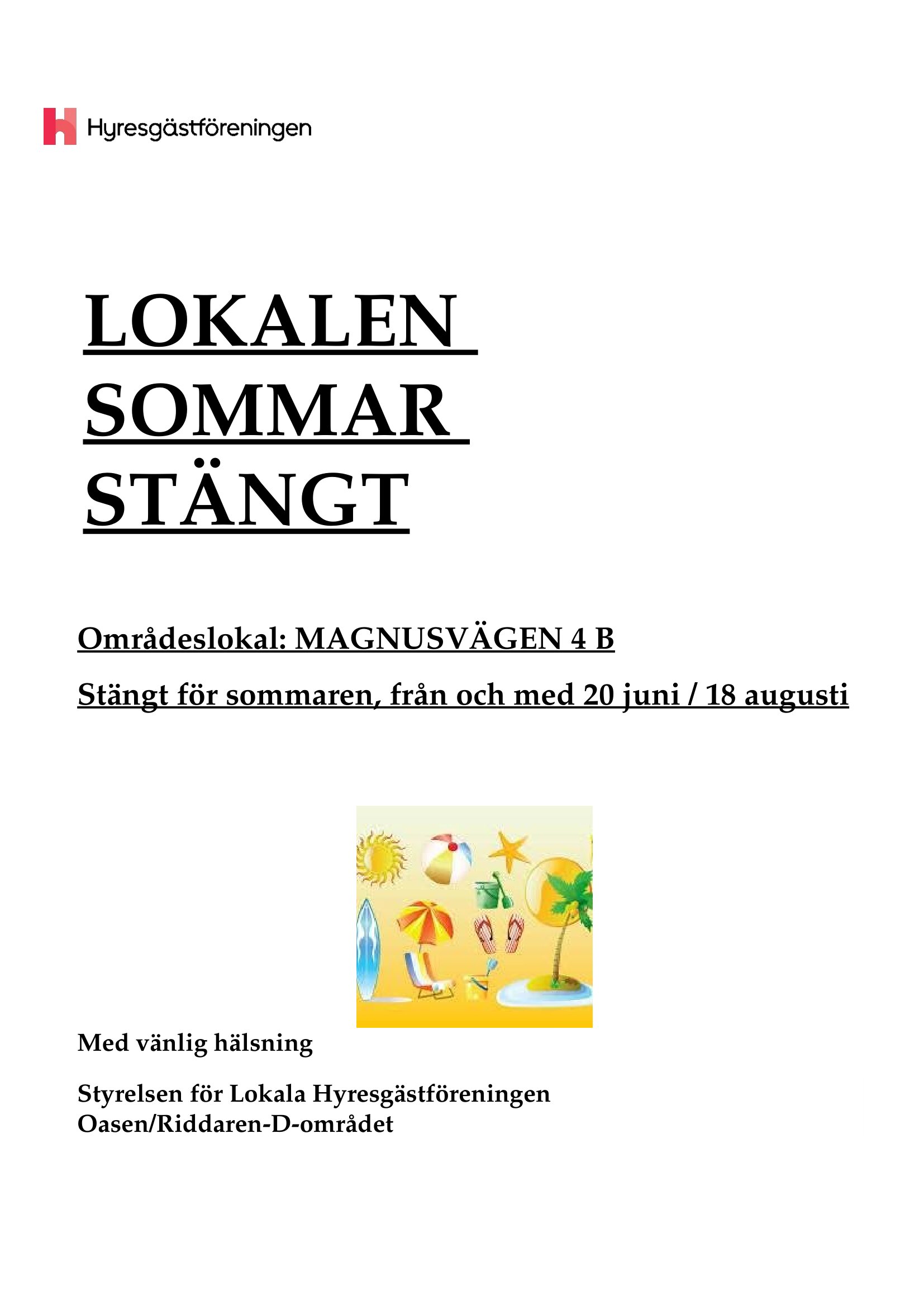 SOMMARSTÄNGT TILL DEN 20 juni till 18 augusti 2026 AUGUSTI 1